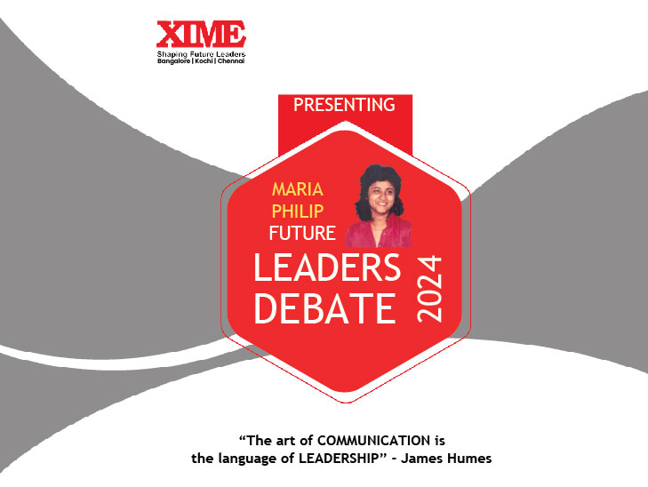 The Xavier Institute of Management and Entrepreneurship (XIME) is inviting you to participate in their prestigious Maria Philip Future Leaders Debate 2024