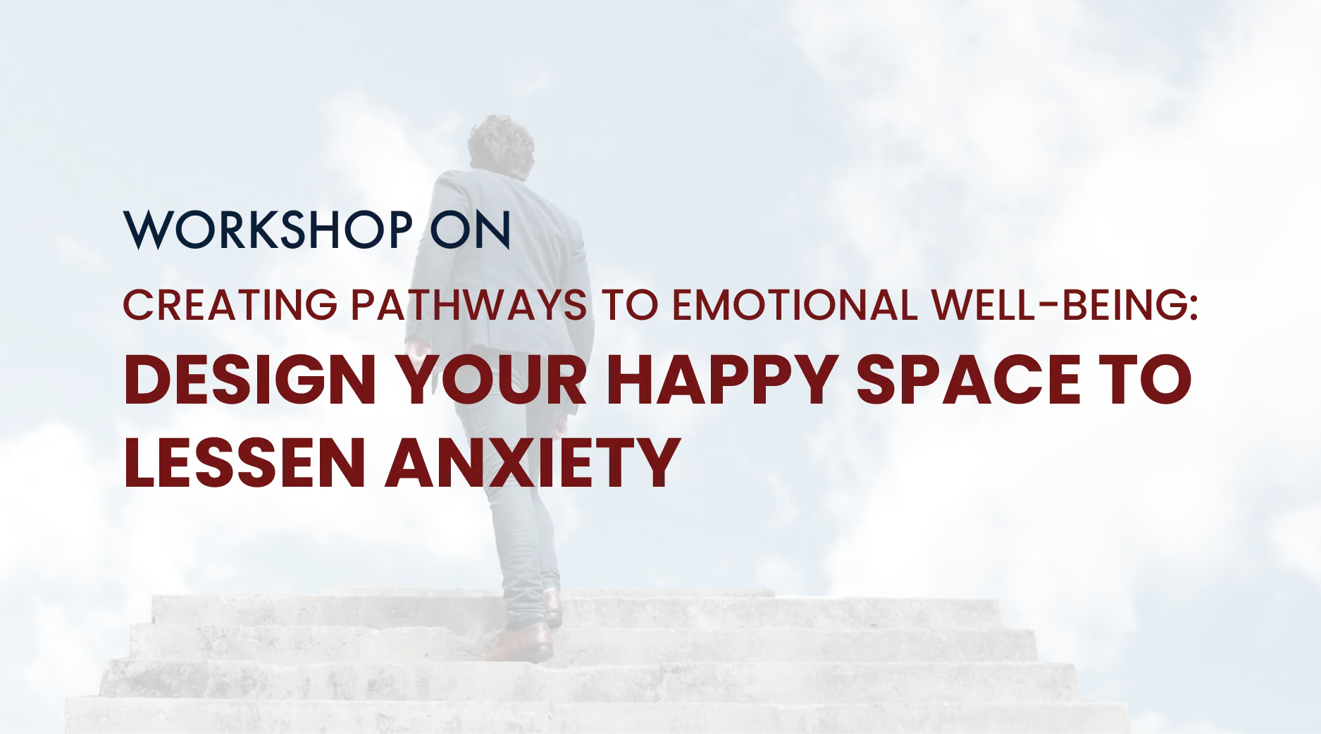 Workshop on Creating Pathways to Emotional Well-being: Design your Happy Space to Lessen Anxiety