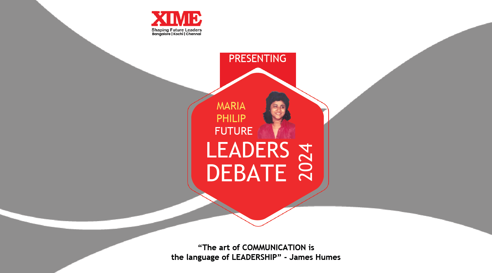 The Xavier Institute of Management and Entrepreneurship (XIME) is inviting you to participate in their prestigious Maria Philip Future Leaders Debate 2024